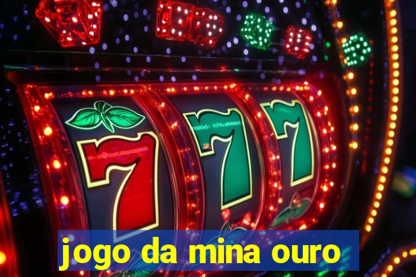 jogo da mina ouro